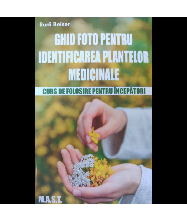 Ghid foto pentru identificarea plantelor medicinale - Curs de folosire pentru începători