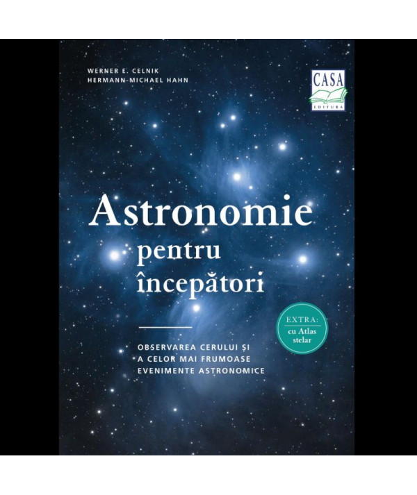 Astronomie pentru începători - Observarea cerului și a celor mai frumoase evenimente astronomice. Cu atlas stelar!